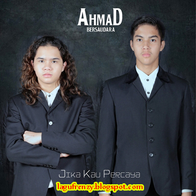 Download Lagu Ahmad Bersaudara - Jika Kau Percaya
