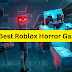 Dare to Play? 10 Best Roblox Horror Games