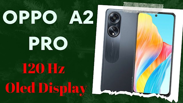Oppo A2 Pro ,120Hz OLED Display