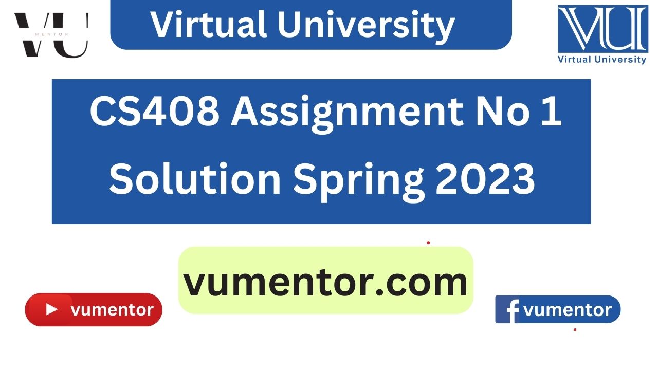 CS408 Assignment No 1 Solution Spring 2023 by VU Mentor