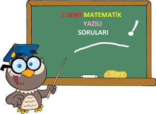 5. Sınıf Matematik Yazılı Soruları