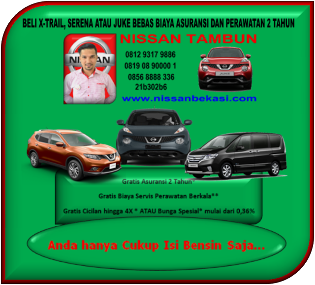 BELI X-TRAIL, SERENA ATAU JUKE BEBAS BIAYA ASURANSI DAN PERAWATAN 2 TAHUN