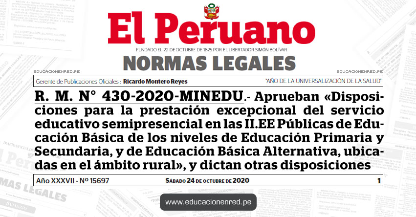 R. M. N° 430-2020-MINEDU.- Aprueban «Disposiciones para la prestación excepcional del servicio educativo semipresencial en las instituciones Educativas Públicas de Educación Básica de los niveles de Educación Primaria y Secundaria, y de Educación Básica Alternativa, ubicadas en el ámbito rural», y dictan otras disposiciones