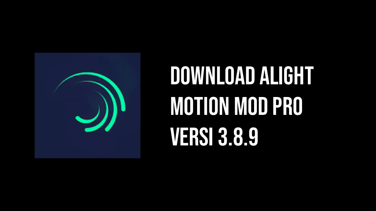 √ Download Alight Motion Pro Mod Versi 3.8.9 Support Preset Terbaru