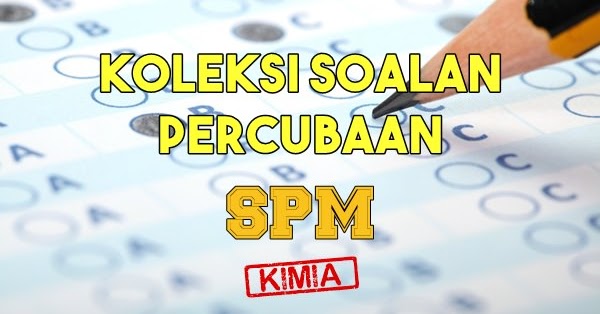 Soalan Percubaan Spm 2019 Kimia - Kecemasan g