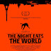 THE NIGHT EATS THE WORLD (2018)