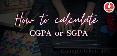 How to calculate SGPA or CGPA in JUT