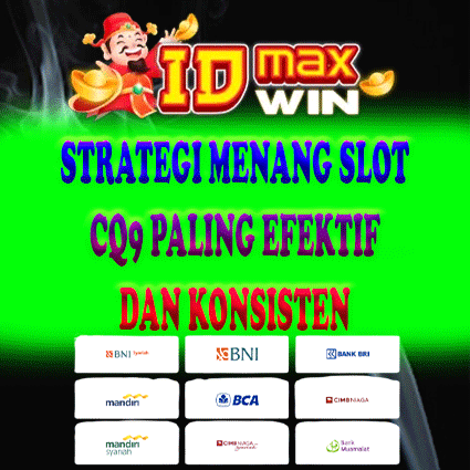 Strategi Menang Slot CQ9 Paling Efektif dan Konsisten