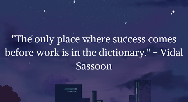 The only place where success comes before is dictionary