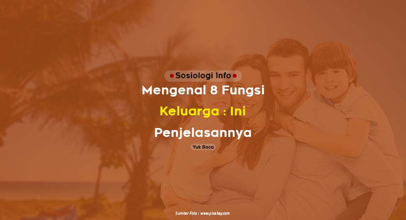 Mengenal 8 Fungsi Keluarga : Ini Pengertian dan Penjelasannya