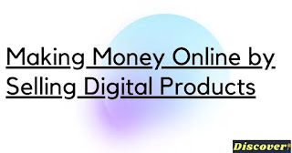 Make Money Online by Selling Digital Products