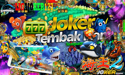 Aplikasi Game Joker123 Tembak Ikan 2020