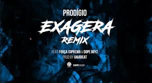 Prodígio_Exagera Remix_Força_Suprema_&_Dop_Boyz