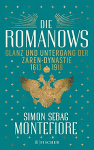 Die Romanows: Glanz und Untergang der Zarendynastie 1613-1918