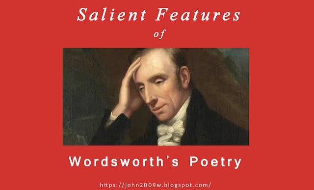 Salient Features of Wordsworth's Poetry