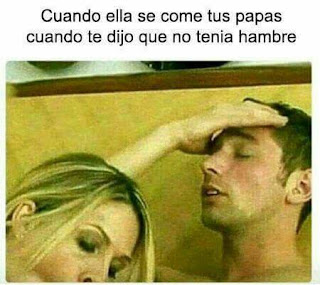 memes de humor y sexo - cuando ella se come tus papas