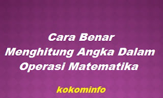 Cara menghitung yang benar dalam operasi matematika