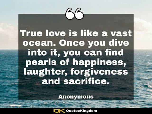 Love thought. Words on love. True love is like a vast ocean. Once you dive into it, you can ...