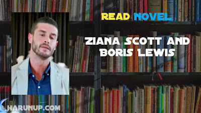 Read Ziana Scott and Boris Lewis Novel Full Episode