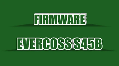 Download Stock Rom Firmware Evercoss S45B Official