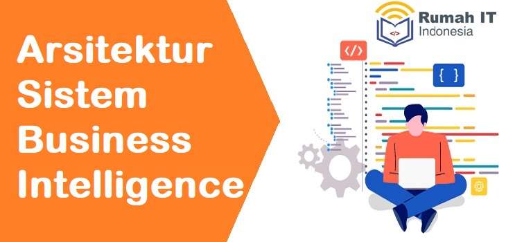 Arsitektur Sistem Business Intelligence