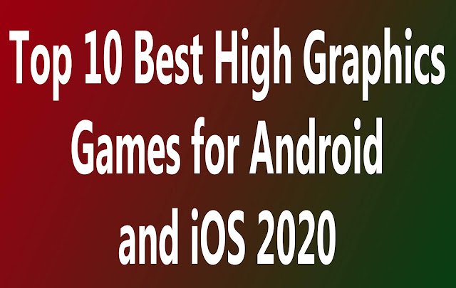Top 10 Best High Graphics Games for Android and iOS 2020