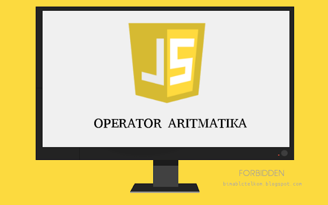 Belajar Javascript Part 3 : Operator Aritmatika Pada Javascript
