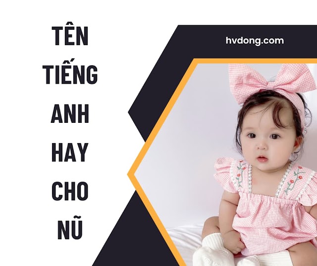 25 tên tiếng anh hay cho nữ và ý nghĩa từng tên