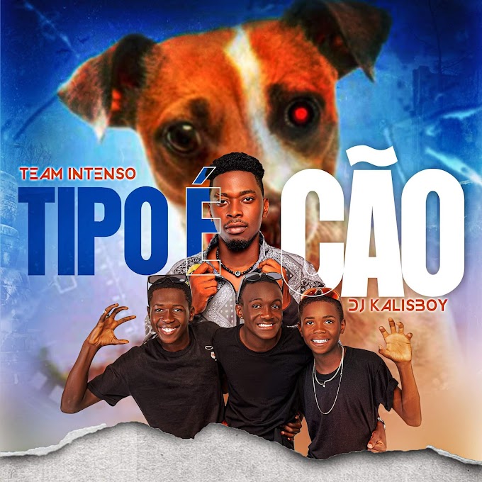 Team Intenso X DJ Kalisboy - Tipo É Cão (Afro House) [Download]