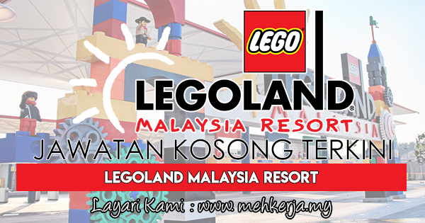 Jawatan Kosong Terkini 2017 di Legoland Malaysia Resort