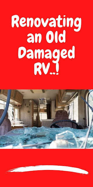 Renovating an Old Damaged RV..!