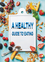 A HEALTHY GUIDE TO EATING