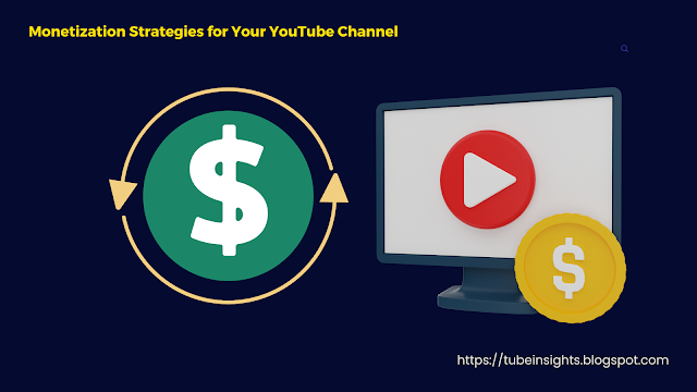 Monetization Strategies for Your YouTube Channel