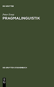 Pragmalinguistik: Grundlagen. Anwendungen. Probleme (De Gruyter Studienbuch)