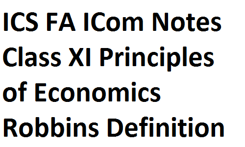 ICS FA ICom Notes Class XI Principles of Economics Robbins Definition of Economics fsc notes