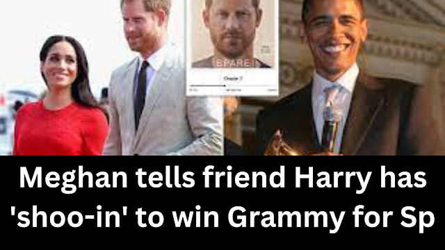 Meghan tells friend Harry has 'shoo-in' to win Grammy for Sp