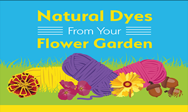 Natural Dyes From Your Flower Garden 