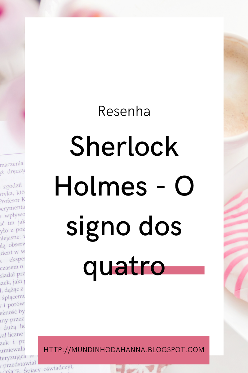 Sherlock Holmes - O signo dos quatro | Sir. Arthur Conan Doyle