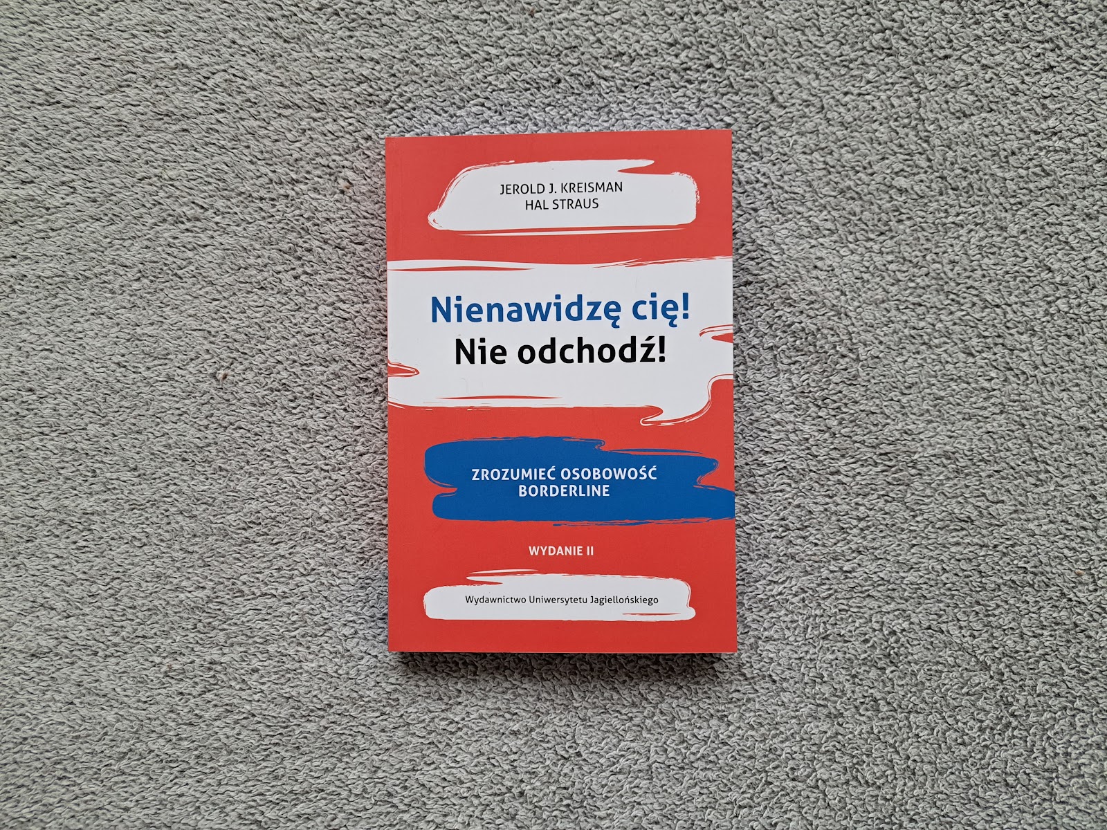 „Nienawidzę cię! Nie odchodź! Zrozumieć osobowość borderline”