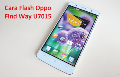 Cara Praktis Dan Cepat Flash Oppo Find Way U Cara Praktis Dan Cepat Flash Oppo Find Way U7015 Via SD Card