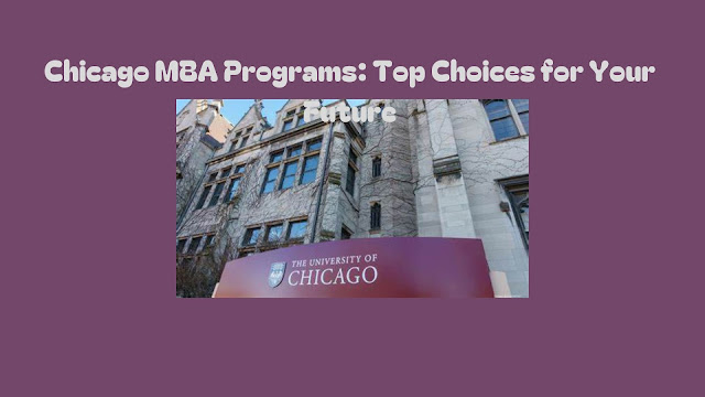 Chicago MBA Programs: Top Choices for Your Future
