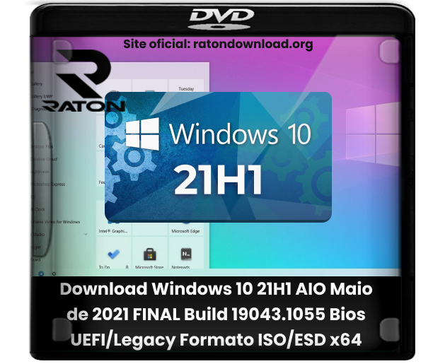 Download Windows 10 21H1 AIO Maio de 2021 FINAL Build 19043.1055 Bios UEFI/Legacy Formato ISO/ESD x64 [PT-BR]