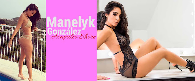 Manelyk González - Acapulco Shore - peleas y juegos sexuales con la polémica Mane 