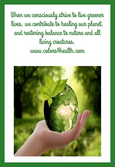 When we consciously strive to live greener lives, we contribute to healing our planet