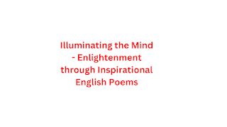 Illuminating the Mind - Enlightenment through Inspirational English Poems