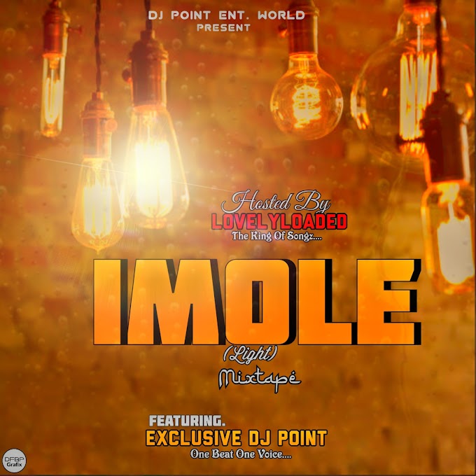 Lovelyloaded &amp; Exclusive DJ Point - Imole (Light) Mixtape
