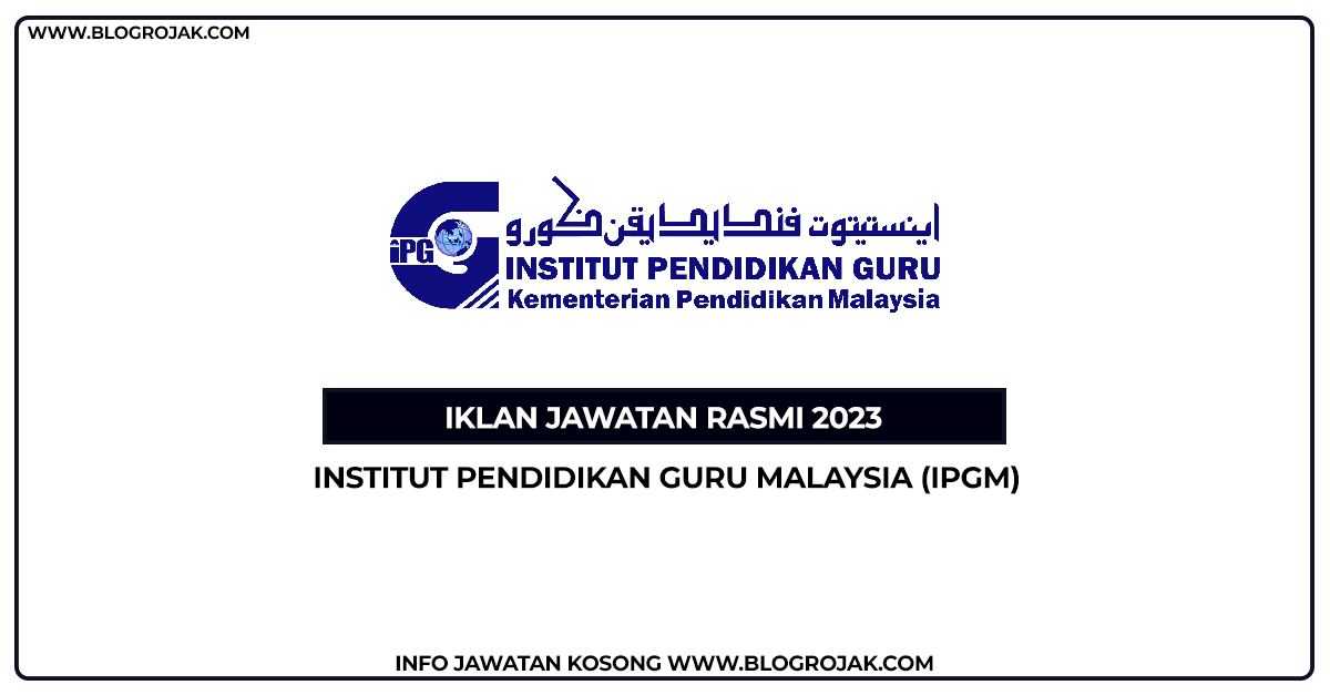Jawatan Kosong 2023 Institut Pendidikan Guru Malaysia (IPGM)