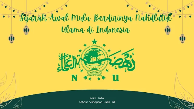 Sejarah Awal Mula Berdirinya Nahdlatul Ulama di Indonesia secara singkat
