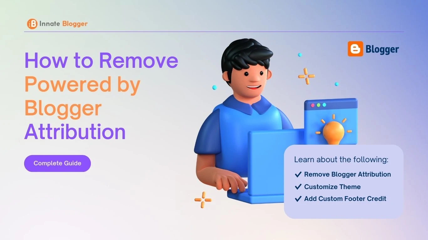 How to Remove Powered by Blogger Attribution from Blogger Themes - A Step by Step Guide