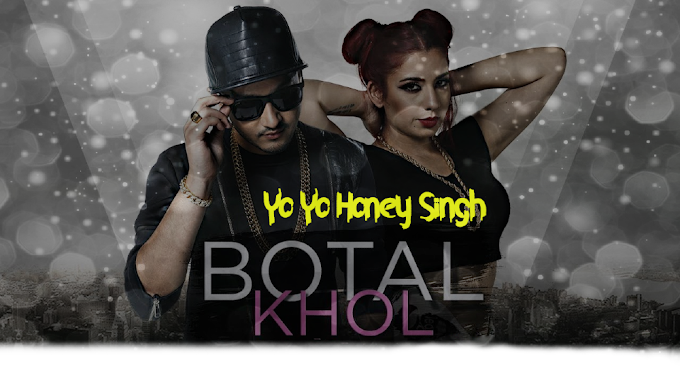 - Khol Botal - Lyrics | Yo Yo Honey Singh 